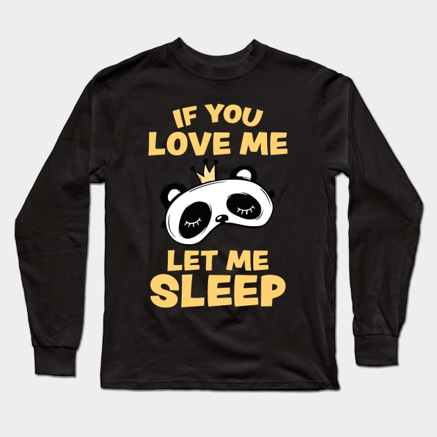 If you Love Me Let Me Sleep Sleeping Panda Long Sleeve T-Shirt by uncommontee